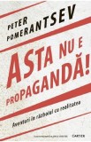 Asta nu e propaganda! - Peter Pomerantsev