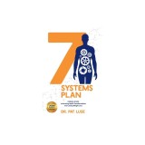 7 Systems Plan: Proven Steps to Amazing Health Transformations and Lasting Weight Loss