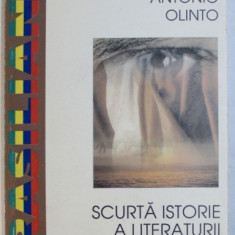 SCURTA ISTORIE A LITERATURII BRAZILIENE ( 1500 - 1994 ) de ANTONIO OLINTO , 1997