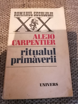 Ritualul primaverii - Alejo Carpentier / Romanul secolului XX foto