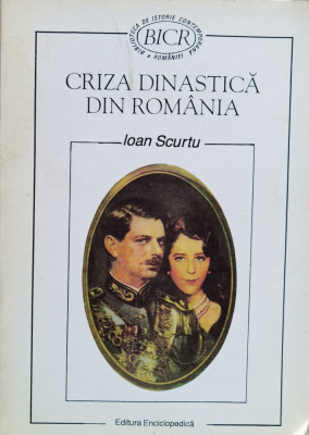 Criza Dinastica Din Romania - Ioan Scurtu ,558133 foto