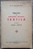 Tratat de tehnologie mecanica textila - Iosif Ionescu-Muscel// vol. 1