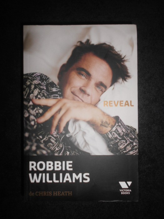 Chris Heath - Robbie Williams: Reveal