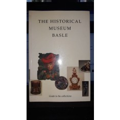 The Historical Museum Basle (Ghidul Muzeului)