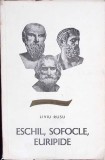 ESCHIL, SOFOCLE, EURIPIDE-LIVIU RUSU-261144