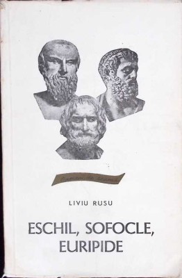 ESCHIL, SOFOCLE, EURIPIDE-LIVIU RUSU-261144 foto