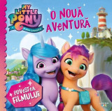 My Little Pony. O nouă aventură. Povestea filmului - Paperback - *** - Litera mică