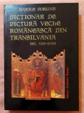 Marius Porumb - Dictionar de pictura veche romaneasca din Transilvania, sec. XIII-XVIII (album)