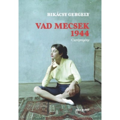 Vad Mecsek&amp;nbsp;1944 - Cser&amp;eacute;preg&amp;eacute;ny - Bik&amp;aacute;csy Gergely foto