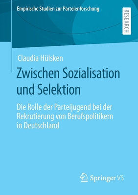 Zwischen Sozialisation Und Selektion: Die Rolle Der Parteijugend Bei Der Rekrutierung Von Berufspolitikern in Deutschland foto