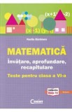 Cumpara ieftin Matematica. Invatare, aprofundare, recapitulare - Clasa 6 - Teste - Nadia Barbieru