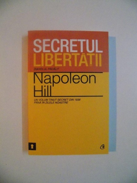 SECRETUL LIBERTATII , DIAVOLUL PACALIT de NAPOLEON HILL , 2012 * PREZINTA INSEMNARI PE PRIMA FILA