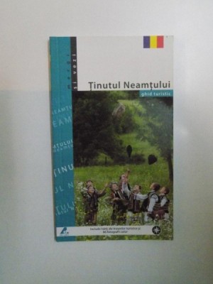 TINUTUL NEAMTULUI , GHID TURISTIC , 2006 foto