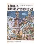Steven Runciman - Caderea Constantinopolului 1453 - 103294