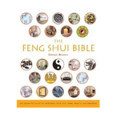 The Feng Shui Bible: The Definitive Guide to Improving Your Life, Home, Health, and Finances