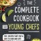 The Complete Cookbook for Young Chefs