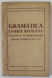 GRAMATICA LIMBII ROMANE , FONETICA SI MORFOLOGIE , MANUAL PENTRU CLASELE V - VI , 1954