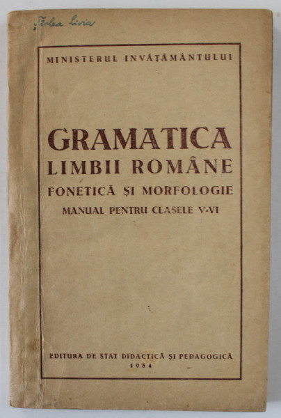 GRAMATICA LIMBII ROMANE , FONETICA SI MORFOLOGIE , MANUAL PENTRU CLASELE V- VI , LIPSA PAGINA DE TITLU *