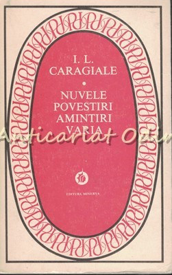 Nuvele, Povestiri, Amintiri, Varia - I. L. Caragiale