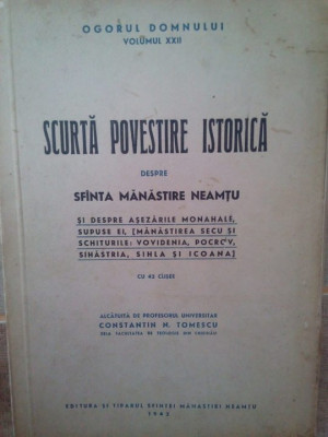 Constantin N. Tomescu - Scurta povestire istorica despre Sfanta Manastire Neamtu, vol. XXII (1942) foto