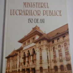 Nicolae St. Noica - Ministerul Lucrărilor Publice. 150 de ani