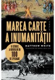 Cumpara ieftin Marea carte a inumanitatii. O istorie a ororilor in 100 de episoade