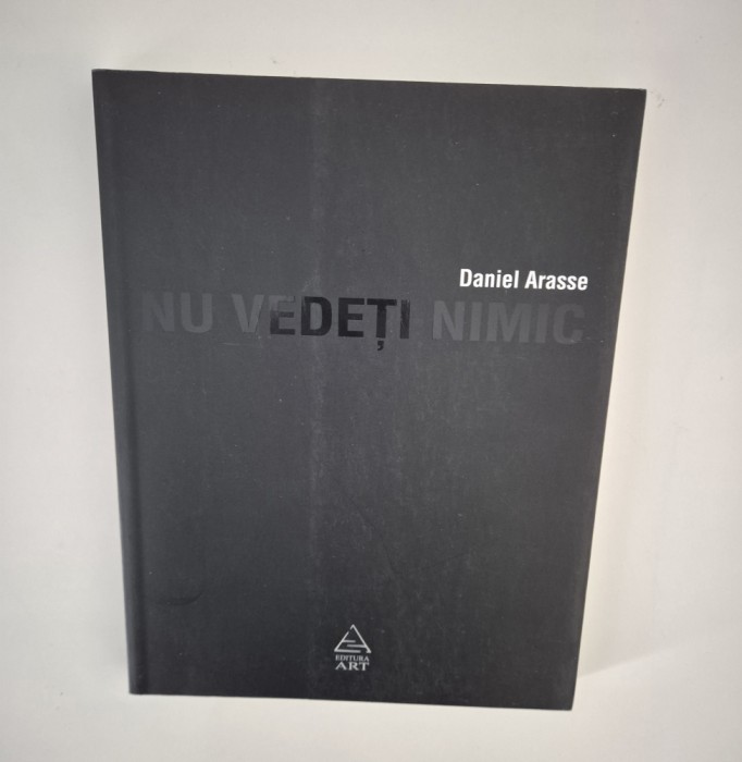 Daniel Arasse Nu vedeti nimic