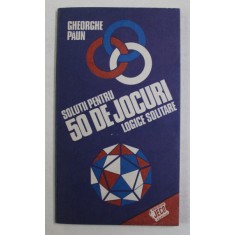 SOLUTII PENTRU 50 DE JOCURI LOGICE SOLITARE de GHEORGHE PAUN , 1978