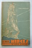 CU BRICUL MIRCEA IN JURUL EUROPEI de ION ARAMA , NOTE DE CALATORIE , 1970