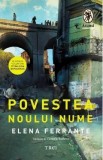 Povestea noului nume. Seria Tetralogia Napolitana Vol.2 - Elena Ferrante