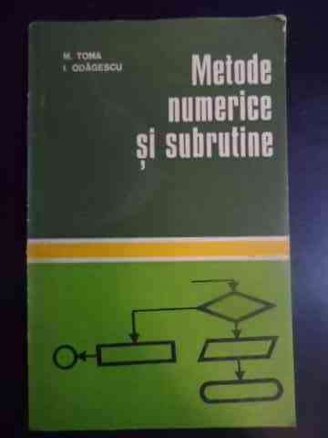 Metode Numerice Si Subrutine - M.toma I . Odagescu ,540596