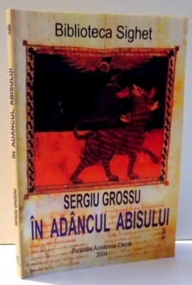 IN ADANCUL ABISULUI de SERGIU GROSSU , 2004 foto