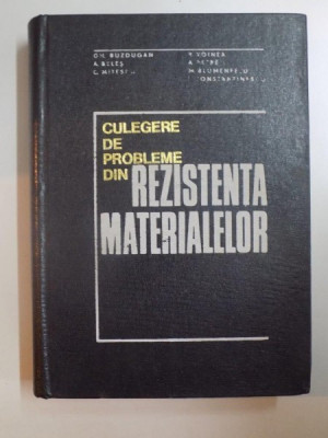 CULEGERE DE PROBLEME DIN REZISTENTA MATERIALELOR de GH. BUZDUGAN... I. CONSTANTINESCU , 1974 foto