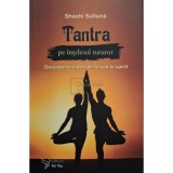 Shashi Solluna - Tantra pe intelesul tuturor (Editia: 2019)