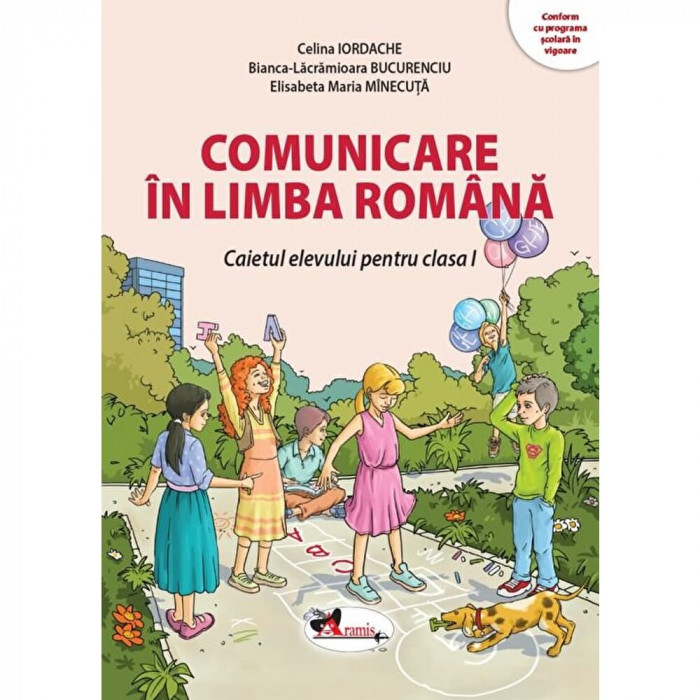 Comunicare in limba romana. Caietul elevului pentru clasa I - Celina Iordache, Bianca-Lacramioara Bucurenciu, Elisabeta Maria Minecuta