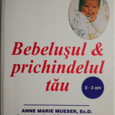 Bebelusul & prichindelul tau (0-3 ani) – Anne Marie Mueser