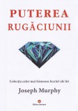 Puterea rugaciunii | Joseph Murphy
