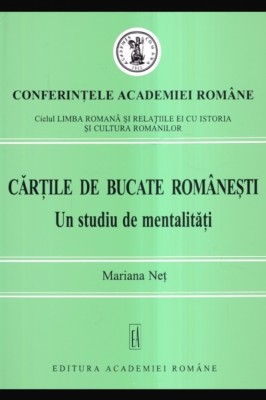 Cartile de bucate romanesti Un studiu de mentalitati / Mariana Net foto