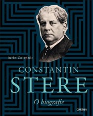 Constantin Stere. O biografie - Iurie Colesnic, Cartier