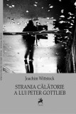 Carte Roman: Strania calatorie a lui Peter Gottlieb de Joachim Wittstock - Beletristica