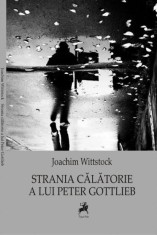 Strania calatorie a lui Peter Gottlieb &ndash; Joachim Wittstock