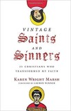 Vintage Saints and Sinners 25 Christians Who Transformed My Faith