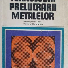 TEHNOLOGIA PRELUCRARII METALELOR. MANUAL PENTRU LICEE CLASELE A IX-A SI A X-A-N. ATANASIU, GH. ZGURA, E. ARIESAN