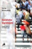 Societatea ingretosata. Eseuri dintr-o era ulterioara - Tracus Arte