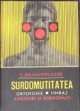 SURDOMUTITATEA: ORTOFONIE, LIMBAJ, AUZITORI SI SURDOMUTI-C.GH. MANOLACHE-357946