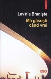 Ma gasesti cand vrei - Lavinia Braniste - Polirom 2021 - Roman - Beletristica