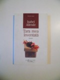 TARA MEA INVENTATA , MEMORII de ISABEL ALLENDE , 2010, Humanitas