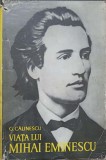 Viata lui Mihai Eminescu - George Calinescu (1966) - Biografii, Editura PENTRU LITERATURA, Coperta Cartonata
