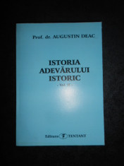 AUGUSTIN DEAC - ISTORIA ADEVARULUI ISTORIC volumul 2 foto