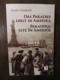 Das Paradies liegt in Amerika / Paradisul este &icirc;n America - Karin Gundisch